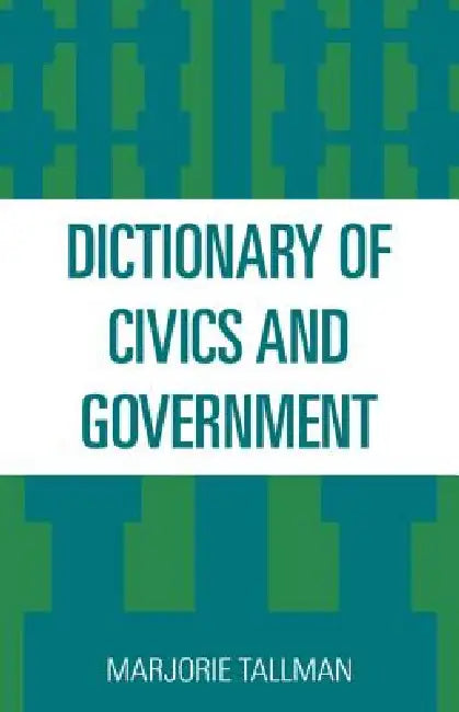 Dictionary of Civics and Government by Marjorie Tallman