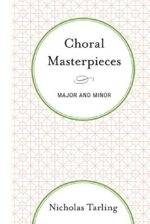Choral Masterpieces: Major and Minor by Nicholas Tarling