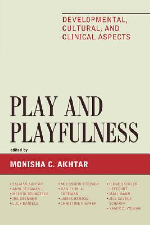 Play and Playfulness: Developmental, Cultural, and Clinical Aspects by Monisha Akhtar