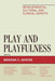 Play and Playfulness: Developmental, Cultural, and Clinical Aspects by Monisha Akhtar