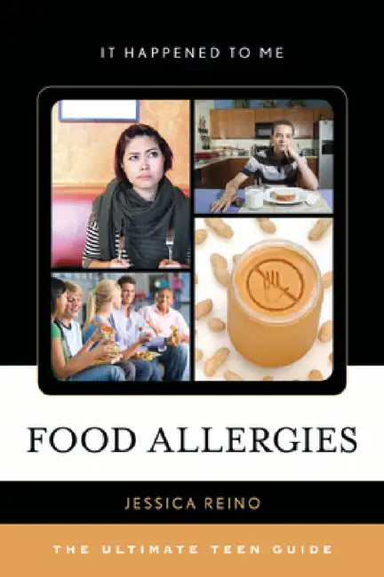 Food Allergies: The Ultimate Teen Guide by Jessica Reino