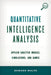 Quantitative Intelligence Analysis: Applied Analytic Models, Simulations, and Games by Edward Waltz