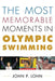 Most Memorable Moments in Olympic Swimming by John Lohn