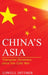 China's Asia: Triangular Dynamics since the Cold War by Lowell Dittmer