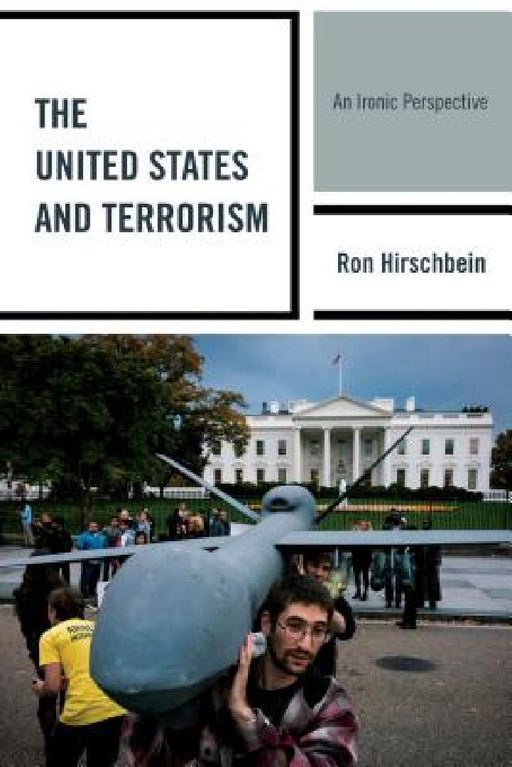 United States and Terrorism: An Ironic Perspective by Ron Hirschbein