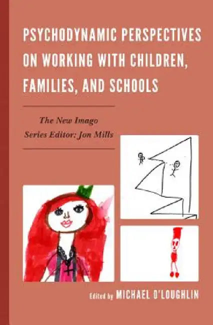 Psychodynamic Perspectives on Working with Children, Families, and Schools by Michael O'Loughlin, Michael O'Loughlin, Derek Bunyard
