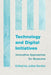 Technology and Digital Initiatives: Innovative Approaches for Museums by Juilee Decker