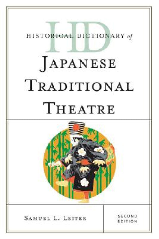 Historical Dictionary of Japanese Traditional Theatre by Samuel L. Leiter