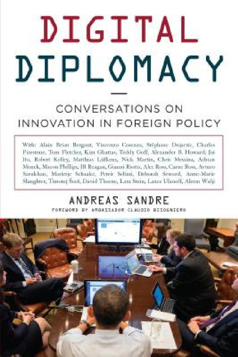 Digital Diplomacy: Conversations on Innovation in Foreign Policy by Andreas Sandre