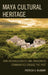 Maya Cultural Heritage: How Archaeologists and Indigenous Communities Engage the Past by Patricia A. McAnany, Sarah M. Rowe