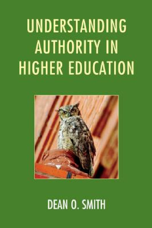 Understanding Authority in Higher Education by Dean O. Smith