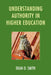 Understanding Authority in Higher Education by Dean O. Smith