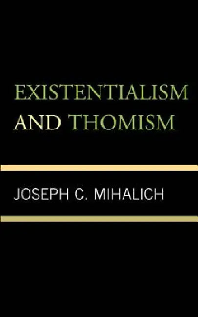 Existentialism and Thomism by Joseph C. Mihalich