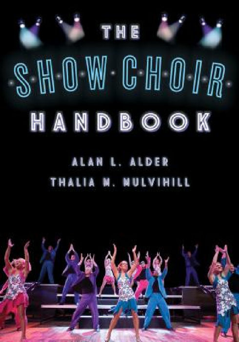 Show Choir Handbook by Alan L. Alder, Thalia M. Mulvihill