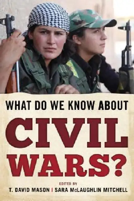 What Do We Know about Civil Wars? by T. David Mason, Sara McLaughlin Mitchell