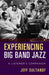 Experiencing Big Band Jazz: A Listener's Companion by Jeff Sultanof