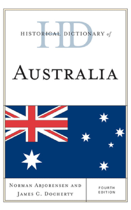 Historical Dictionary of Australia by Norman Abjorensen, James C. Docherty