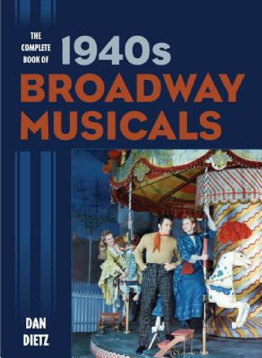 Complete Book of 1940s Broadway Musicals by Dan Dietz