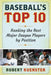 Baseball's Top 10: Ranking the Best Major League Players by Position by Robert Kuenster