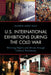 U.S. International Exhibitions during the Cold War: Winning Hearts and Minds through Cultural Diplomacy by Andrew James Wulf