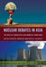 Nuclear Debates in Asia: The Role of Geopolitics and Domestic Processes by Mike Mochizuki, Deepa M. Ollapally