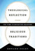 Theological Reflection Across Religious Traditions: The Turn to Reflective Believing by Edward Foley