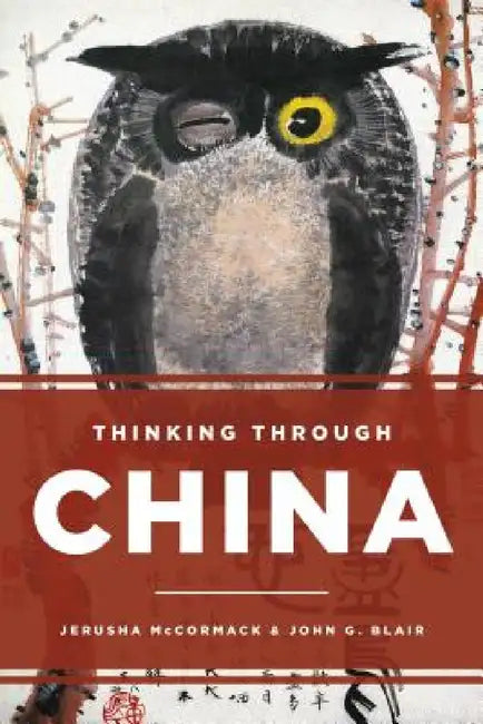 Thinking through China by Jerusha McCormack, John G. Blair