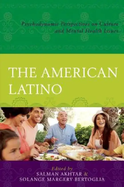 American Latino: Psychodynamic Perspectives on Culture and Mental Health Issues by Amaro J. Laria, Andres J. Pumariega Andres J. Pumariega, Antonio Bullón