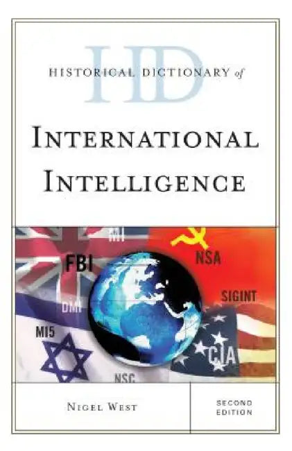 Historical Dictionary of International Intelligence by Nigel West