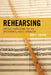 Rehearsing: Critical Connections for the Instrumental Music Conductor by John F. Colson