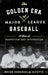 Golden Era of Major League Baseball: A Time of Transition and Integration by Bryan Soderholm-Difatte