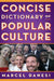 Concise Dictionary of Popular Culture by Marcel Danesi