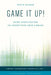 Game It Up!: Using Gamification to Incentivize Your Library by David Folmar, Ellyssa Kroski