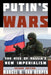 Putin's Wars: The Rise of Russia's New Imperialism by Marcel H. Van Herpen