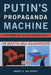 Putin's Propaganda Machine: Soft Power and Russian Foreign Policy by Marcel H. Van Herpen