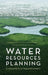 Water Resources Planning: Fundamentals for an Integrated Framework by Andrew A. Dzurik, Tara Shenoy Kulkarni, Bonnie Kranzer Boland