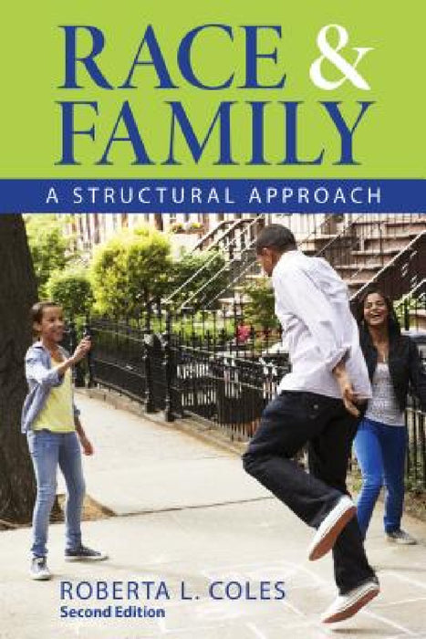 Race and Family: A Structural Approach by Roberta L. Coles