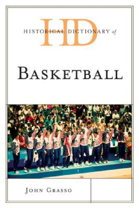 Historical Dictionary of Basketball by John Grasso