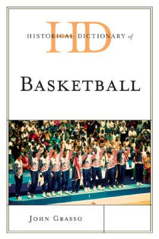 Historical Dictionary of Basketball by John Grasso