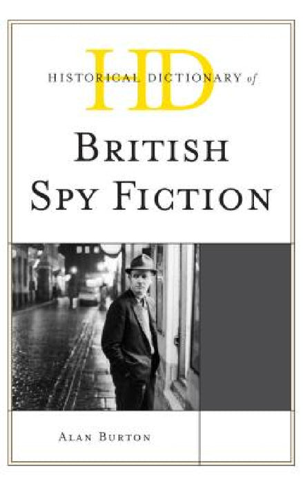 Historical Dictionary of British Spy Fiction by Alan Burton