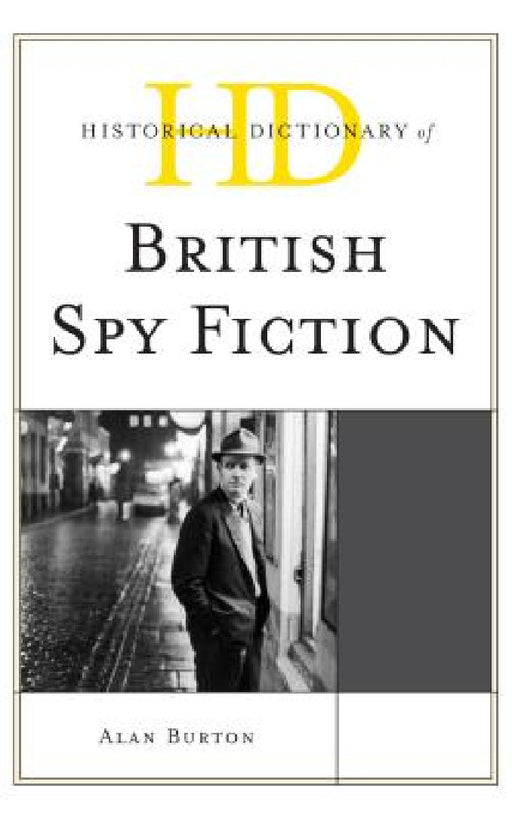 Historical Dictionary of British Spy Fiction by Alan Burton