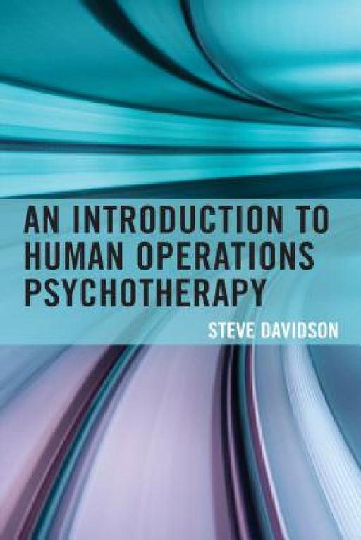 Introduction to Human Operations Psychotherapy by Steve Davidson