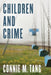 Children and Crime by Connie M. Tang