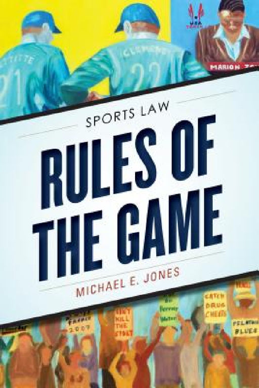 Rules of the Game: Sports Law by Michael E. Jones