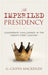 The Imperiled Presidency: Leadership Challenges in the Twenty-First Century by G. Calvin Mackenzie