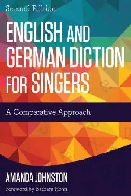 English and German Diction for Singers: A Comparative Approach by Amanda Johnston