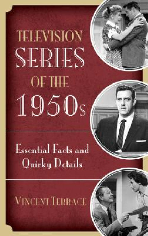 Television Series of the 1950s: Essential Facts and Quirky Details by Vincent Terrace
