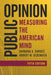 Public Opinion: Measuring the American Mind by Barbara A. Bardes, Robert W. Oldendick