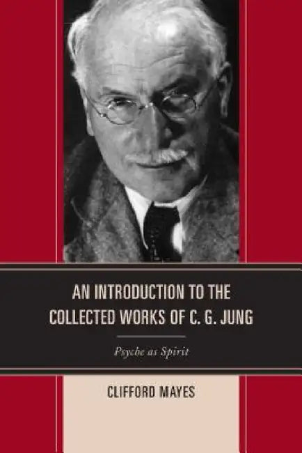 Introduction to the Collected Works of C. G. Jung: Psyche as Spirit by Clifford Mayes