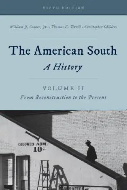 American South: A History by William J. Cooper, Thomas E. Terrill, Christopher Childers